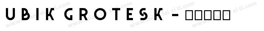 Ubik Grotesk字体转换